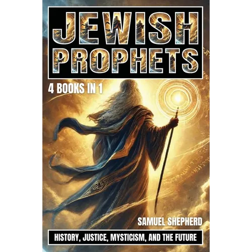 Jewish Prophets: History, Justice, Mysticism, and the Future - Paperback