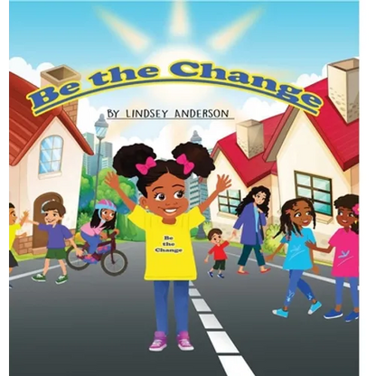 Be The Change - Hardcover
