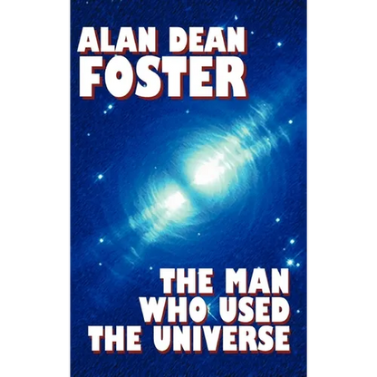 The Man Who Used the Universe - Hardcover