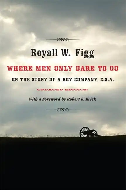 Where Men Only Dare to Go: Or the Story of a Boy Company, C.S.A. (Updated) - Paperback