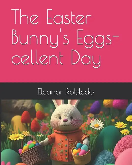 The Easter Bunny's Eggs-cellent Day - Paperback