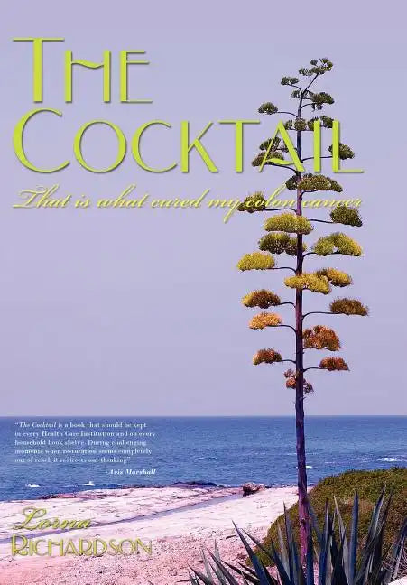 The Cocktail: That is what cured my colon cancer - Hardcover