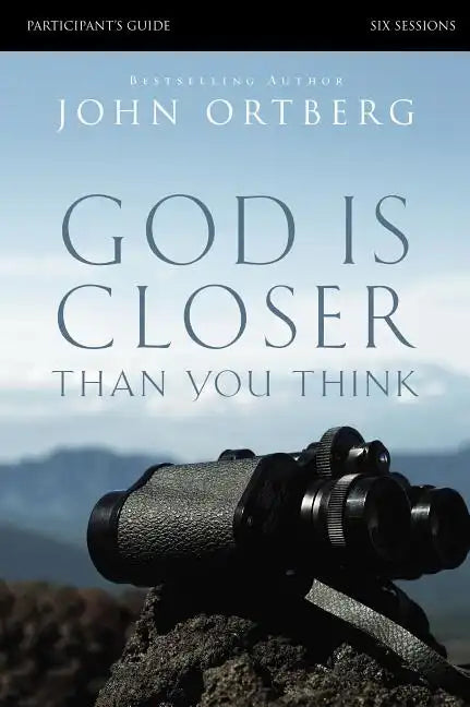 God Is Closer Than You Think Bible Study Participant's Guide - Paperback