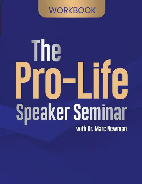 The Pro-Life Speaker Seminar Workbook - Paperback
