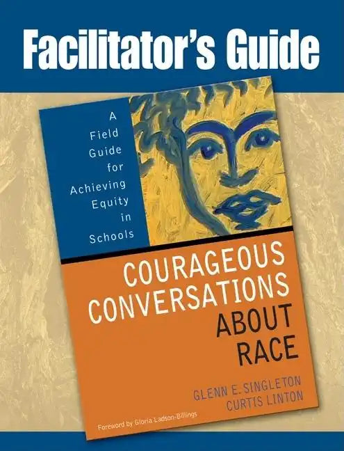 Facilitator's Guide to Courageous Conversations About Race - Paperback