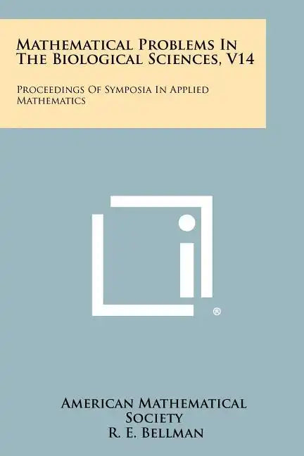 Mathematical Problems in the Biological Sciences, V14: Proceedings of Symposia in Applied Mathematics - Paperback