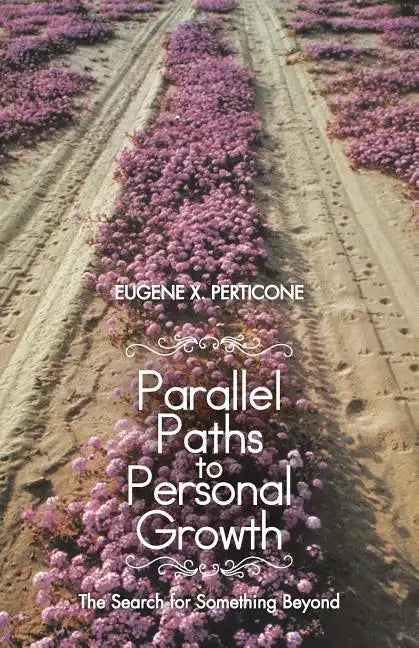 Parallel Paths to Personal Growth: The Search for Something Beyond - Paperback
