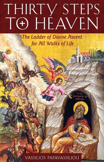 Thirty Steps to Heaven: The Ladder of Divine Ascent for All Walks of Life - Paperback