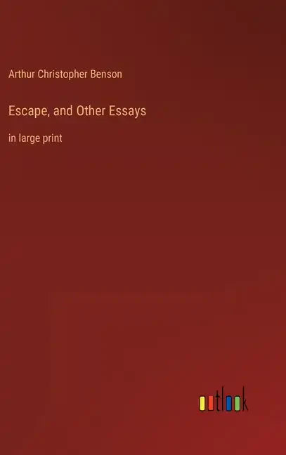 Escape, and Other Essays: in large print - Hardcover