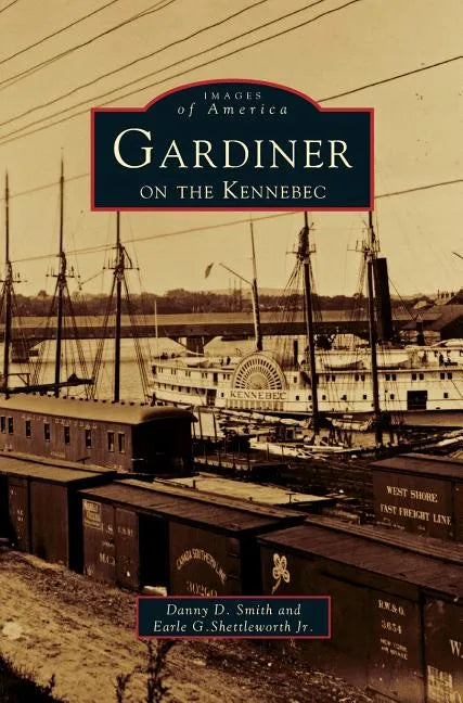 Gardiner on the Kennebec - Hardcover