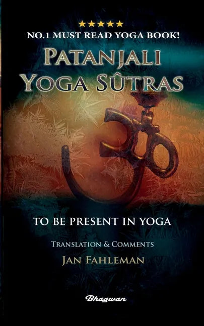 Patanjali Yoga Sutras - To Be Present in Yoga: BRAND NEW! Translation and comments by Jan Fahleman - Paperback