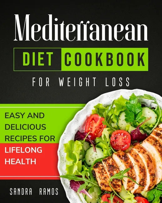 Mediterranean Diet Cookbook for Weight Loss: Easy and Delicious Recipes for Lifelong Health - Paperback