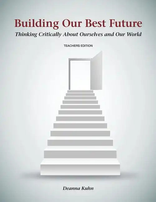 Building Our Best Future: Thinking Critically About Ourselves and Our World - Paperback