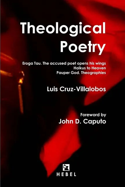Theological Poetry: Eroga Tau. The accused poet opens his wings / Haikus to Heaven / Pauper God. Theographies - Paperback