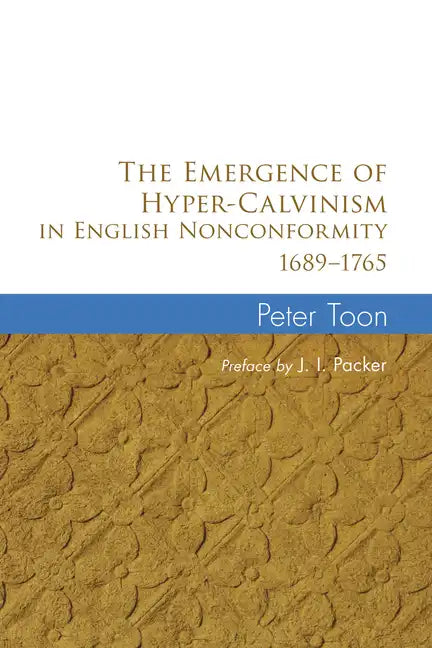 The Emergence of Hyper-Calvinism in English Nonconformity 1689-1765 - Paperback