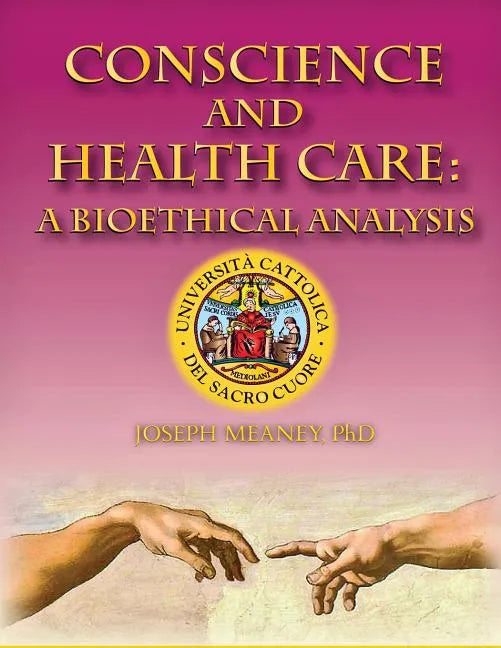 Conscience and Health Care: A Bioethical Analysis - Paperback