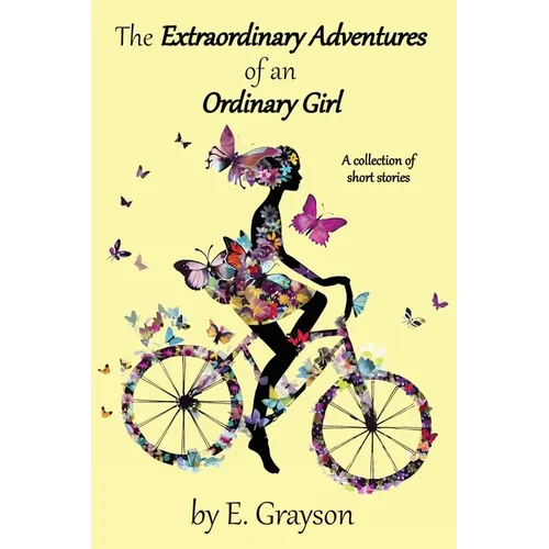 The Extraordinary Adventures of an Ordinary Girl - Paperback