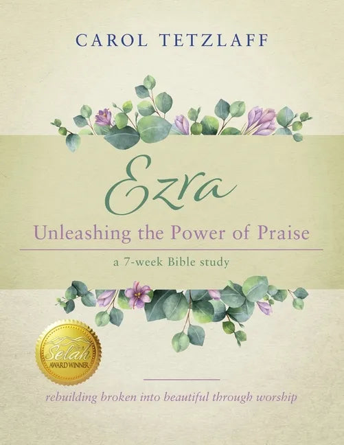 Ezra Unleashing the Power of Praise: A 7-week Bible study - Paperback