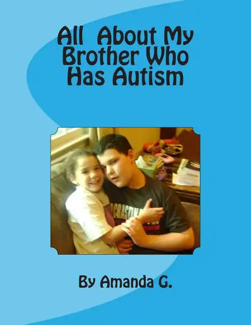 All About My Brother Who Has Autism - Paperback