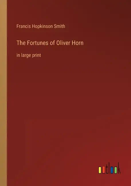The Fortunes of Oliver Horn: in large print - Paperback