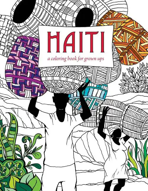 Haiti: A Coloring Book for Grown Ups - Paperback