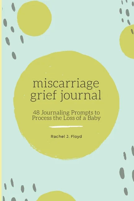 Miscarriage Grief Journal: 48 Journaling Prompts to Process the Loss of a Baby - Paperback