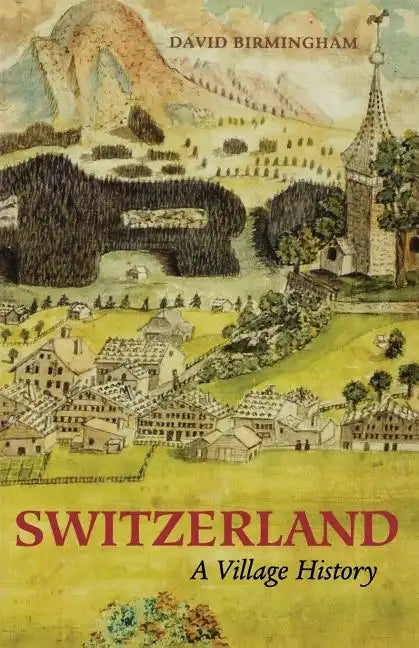 Switzerland: A Village History - Paperback