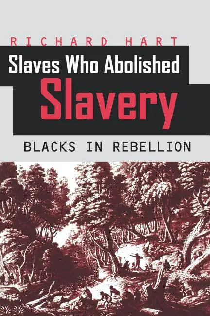 Slaves Who Abolished Slavery: Blacks in Rebellion - Paperback