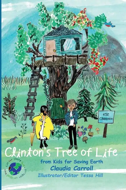 Clinton's Tree of Life: from Kids for Saving Earth By Claudia Carrol Consultant/Editor/Illustrator Tessa Hill - Paperback