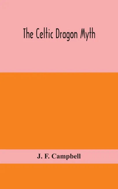 The Celtic dragon myth - Hardcover