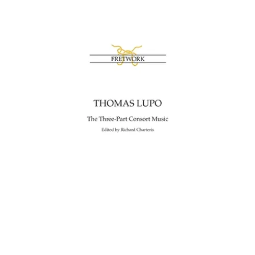 Thomas Lupo: The Three-Part Consort Music - Paperback