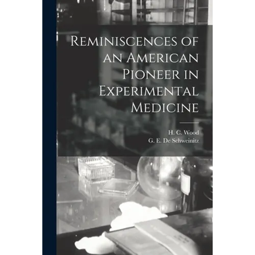 Reminiscences of an American Pioneer in Experimental Medicine - Paperback
