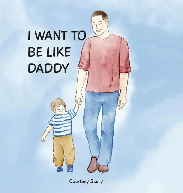 I Want to Be Like Daddy - Hardcover