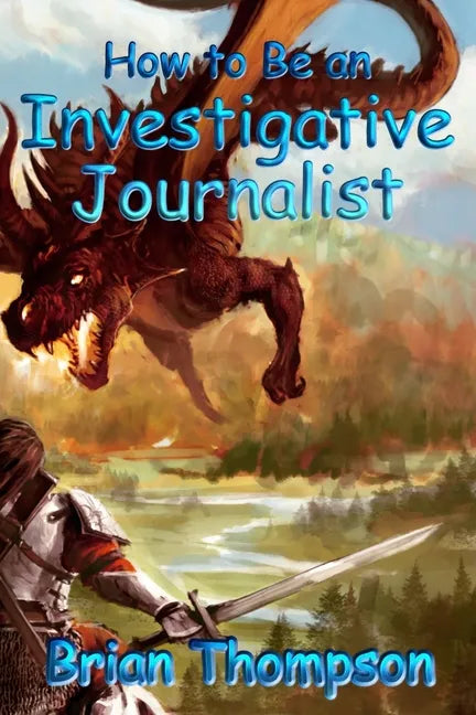 How to Be an Investigative Journalist - Paperback
