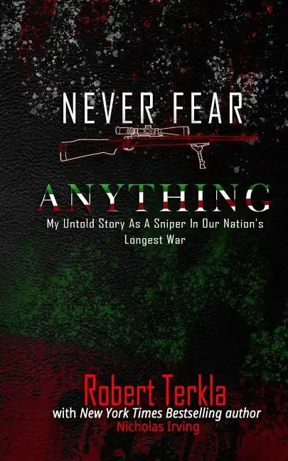 Never Fear Anything: My Untold Story as a Sniper in Our Nations Longest War - Paperback