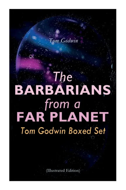 The Barbarians from a Far Planet: Tom Godwin Boxed Set (Illustrated Edition): For The Cold Equations, Space Prison, The Nothing Equation, The Barbaria - Paperback