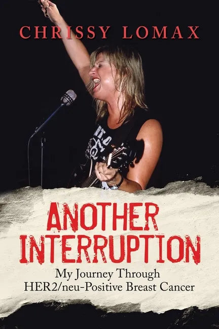 Another Interruption: My Journey Through HER2neu Positive Breast Cancer - Paperback