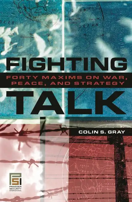 Fighting Talk: Forty Maxims on War, Peace, and Strategy - Hardcover
