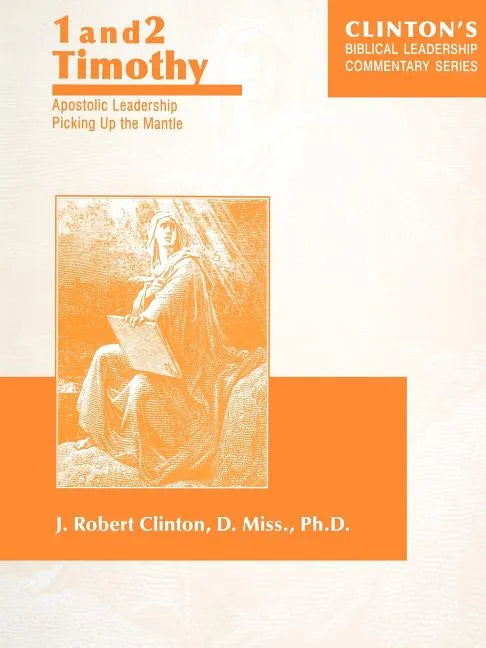 1 and 2 Timothy--Apostolic Leadership Picking Up the Mantle - Paperback