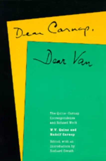 Dear Carnap, Dear Van: The Quine-Carnap Correspondence and Related Work - Hardcover
