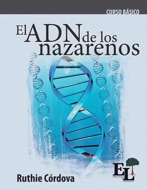 El ADN de los Nazarenos: Curso Básico de la Escuela de Liderazgo - Paperback