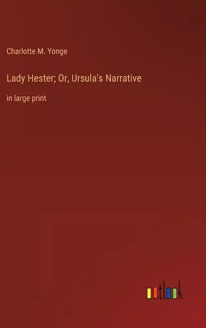 Lady Hester; Or, Ursula's Narrative: in large print - Hardcover