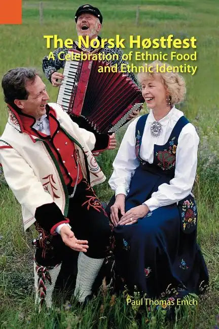 The Norsk Hostfest: A Celebration of Ethnic Food and Ethnic Identity - Paperback