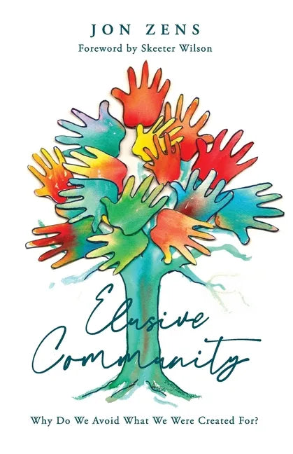 Elusive Community: Why Do We Avoid What We Were Created For? - Paperback