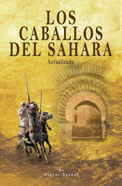 Los Caballos del Sahara. Actualizado: El Caballo Árabe - Paperback