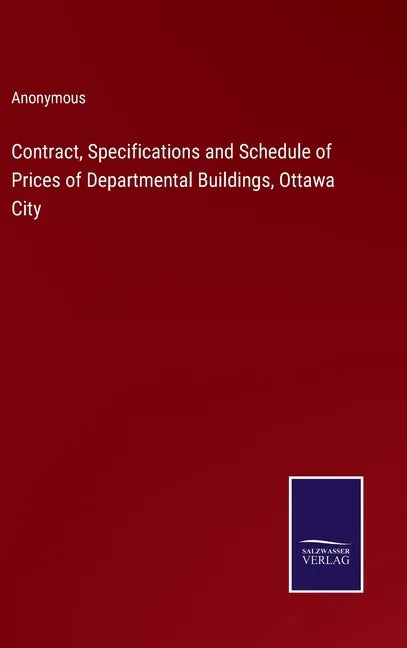 Contract, Specifications and Schedule of Prices of Departmental Buildings, Ottawa City - Hardcover