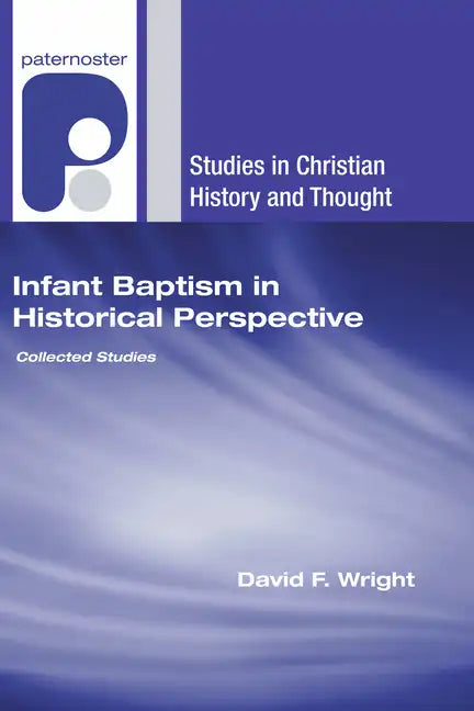 Infant Baptism in Historical Perspective - Hardcover
