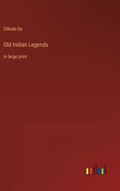 Old Indian Legends: in large print - Hardcover