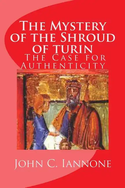 The Mystery of the Shroud of turin: - The Case for Authenticity - Paperback