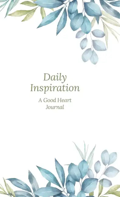 Daily Inspiration: A Guided Journal with Prompts and Affirmations Designed to Help You Find Your Joy, Focus Your Thoughts, and Create the - Hardcover